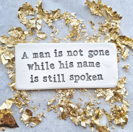 A man is not gone quote