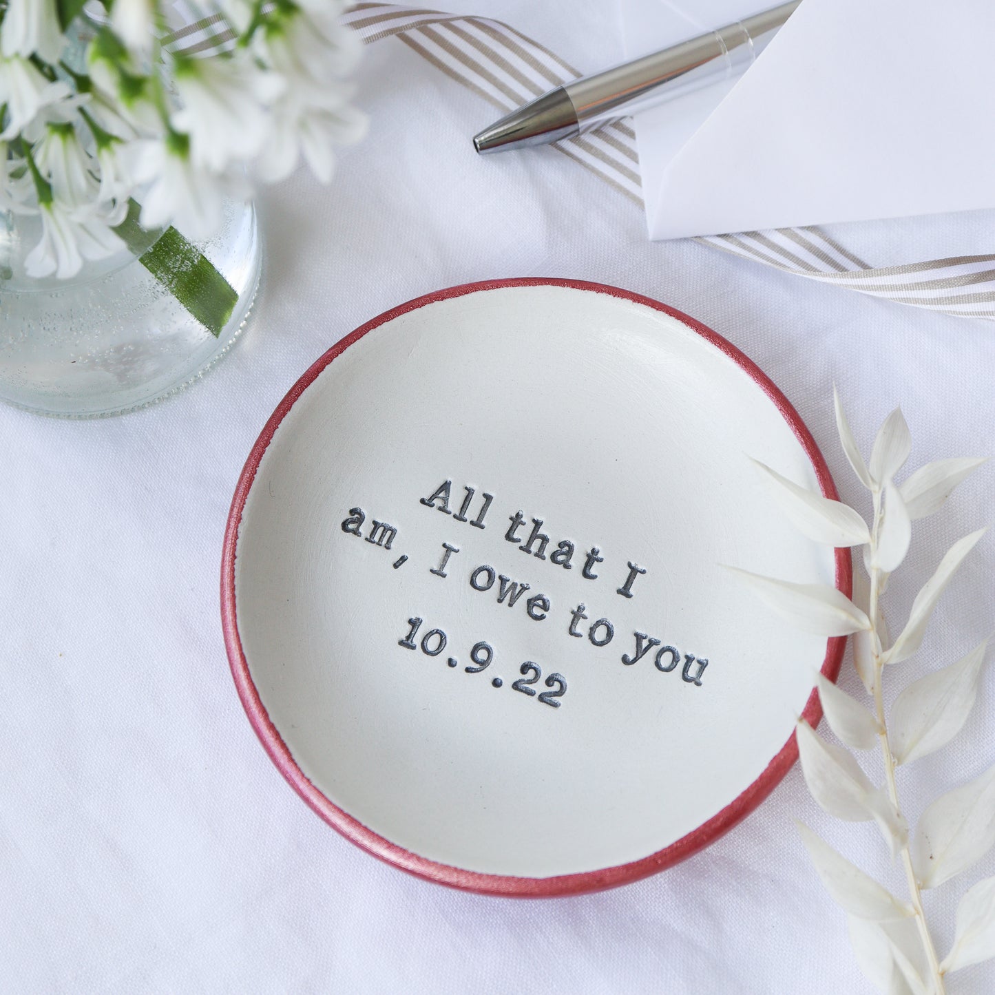 All that I am, I owe to you... ring dish