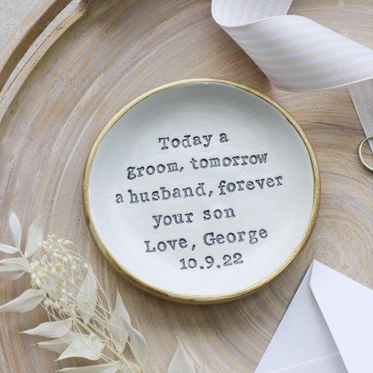 Today a groom, tomorrow a husband, forever your son.. ring dish